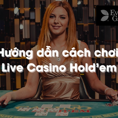 Casino Holdem (Evolution) | RTP 97,84%| Hướng dẫn chơi Hold’em tiền thật trực tuyến￼