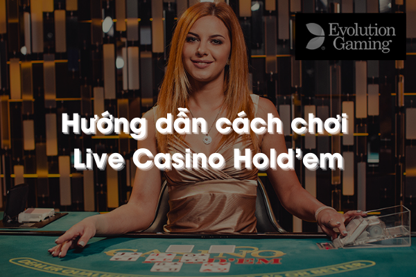 Casino Holdem (Evolution) | RTP 97,84%| Hướng dẫn chơi Hold’em tiền thật trực tuyến￼