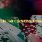 Cách chơi poker 3 lá – hướng dẫn chơi bài poker online uy tín